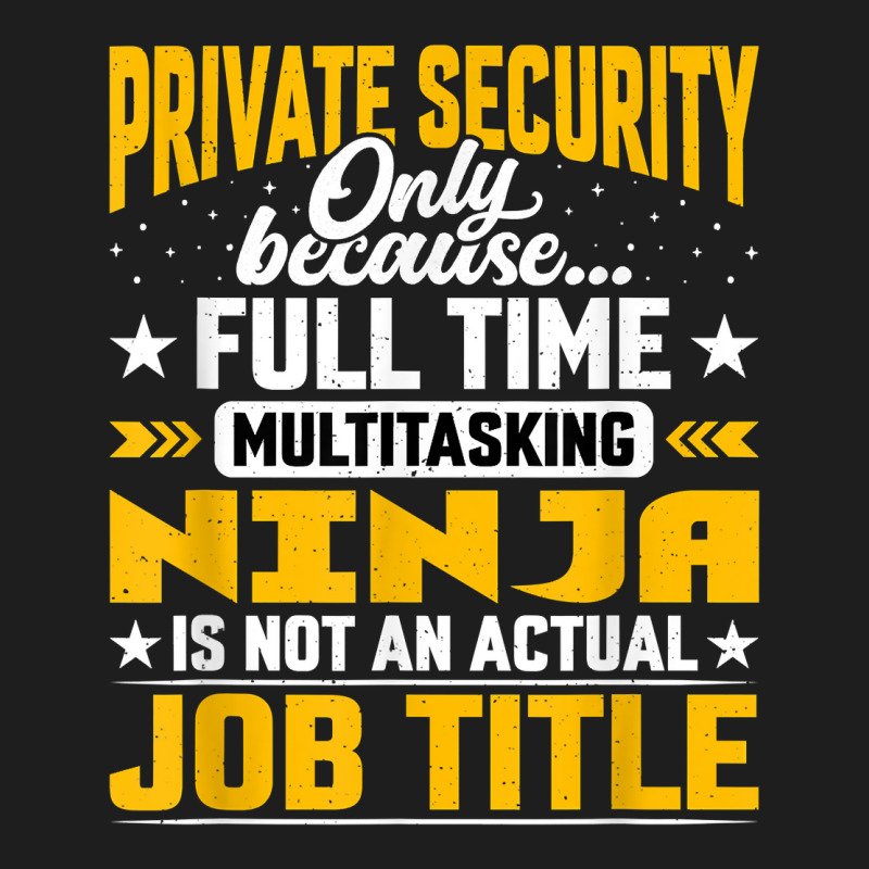 Private Security Job Title   Funny Personal Guard Security T Shirt Classic T-shirt by MoczoTenleigh | Artistshot