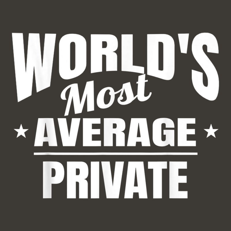 Private World's Most Average Funny Private T Shirt Bucket Hat by MoczoTenleigh | Artistshot