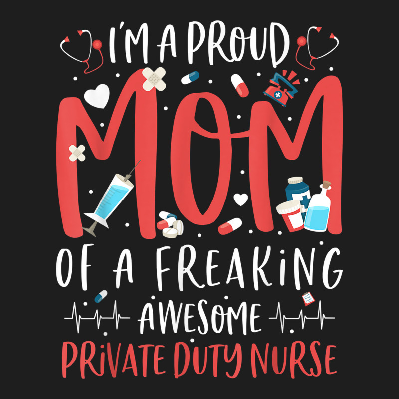 Proud Mom Of A Freaking Awesome Private Duty Mothers Day T Shirt Classic T-shirt by MoczoTenleigh | Artistshot