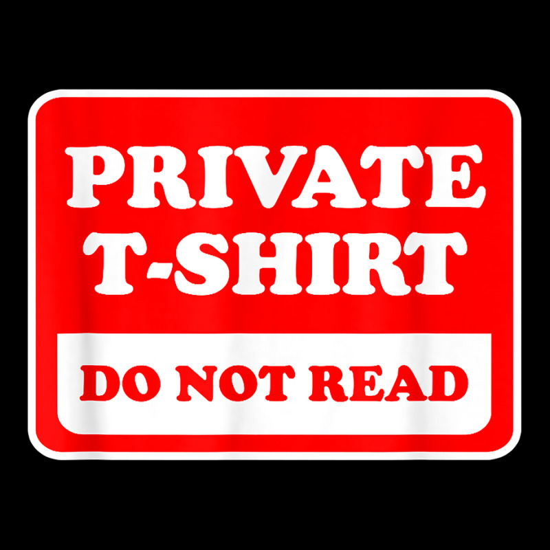 Private Do Not Read   Funny Sarcastic Joke T Shirt V-Neck Tee by SchonbergerKamile | Artistshot