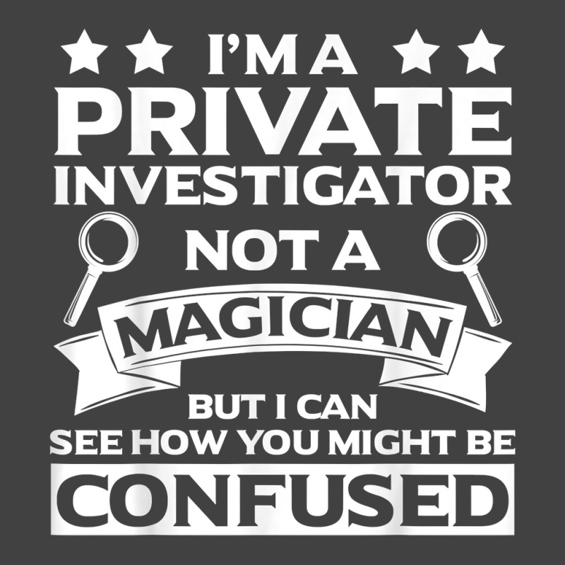 Private Investigator Apparel  Great Investigators Design T Shirt Vintage T-Shirt by SchonbergerKamile | Artistshot