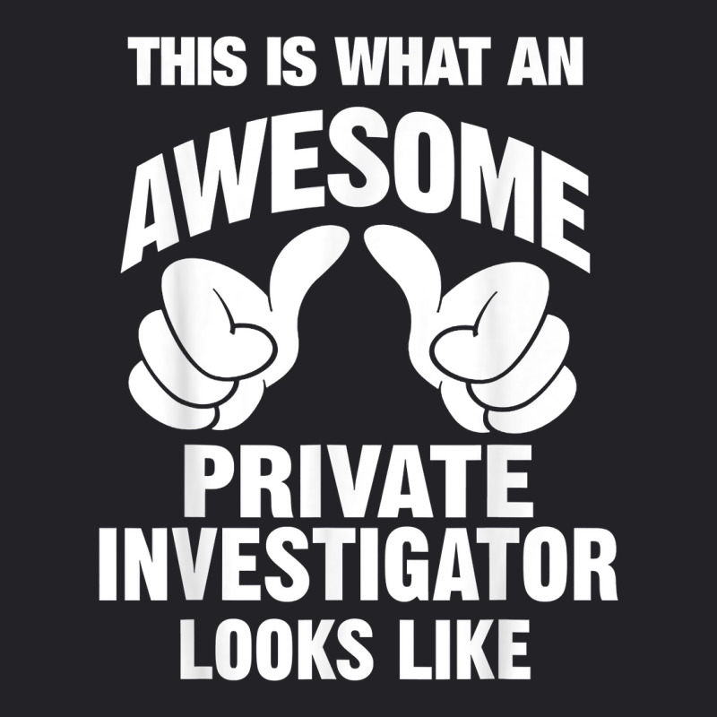 Private Investigator Awesome Looks Like Funny T Shirt Youth Tee by SchonbergerKamile | Artistshot