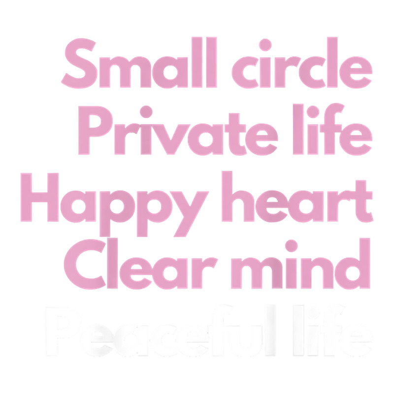 Small Circle, Private Life, Happy Heart, Clear Mind T Shirt Youth Sweatshirt by MoczoTenleigh | Artistshot