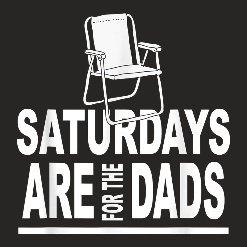 Saturdays For The Dads Daddy Funny Father's Day Cute T Shirt Ladies Fitted T-Shirt by ZaraeTrullinger | Artistshot