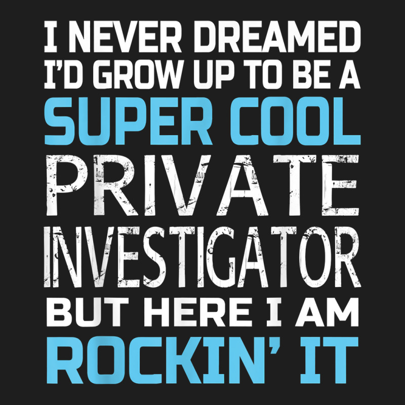 Private Investigator T Shirt Funny Gift Classic T-shirt by SchonbergerKamile | Artistshot