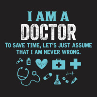 I Am A Doctor... T-shirt | Artistshot