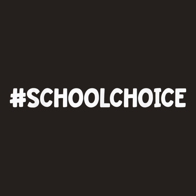 School Choice Week Apparel Homeschool Public Private Charter T Shirt Tank Top by ZaraeTrullinger | Artistshot