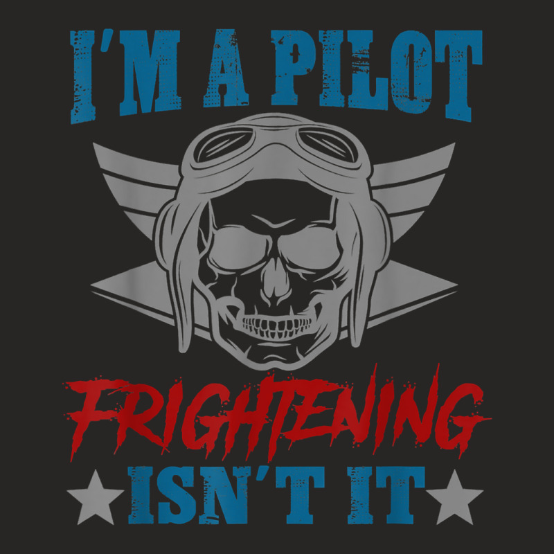 Private Pilot I'm A Pilot Frighteing Isn't It Commercial T Shirt Ladies Fitted T-Shirt by SchonbergerKamile | Artistshot