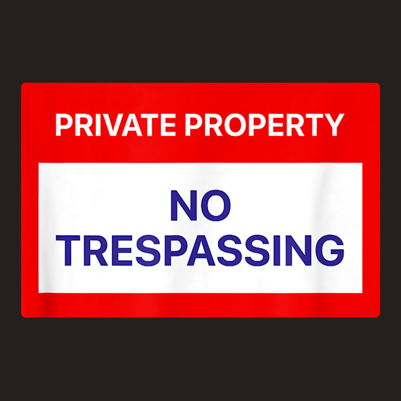 Private Property No Trespassing T Shirt Tank Top by SchonbergerKamile | Artistshot