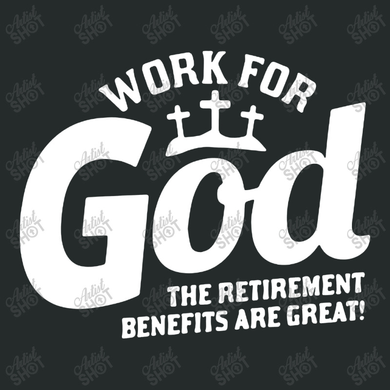 Work For God The Retirement Benefits Are Great Women's Triblend Scoop T-shirt by Li Min Ho | Artistshot