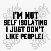 I'm Not Self Isolating Ladies Fitted T-shirt | Artistshot