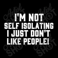 I'm Not Self Isolating V-neck Tee | Artistshot