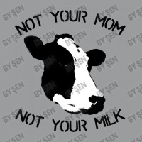 Not Your Mom,  Not Your Milk Classic T-shirt | Artistshot