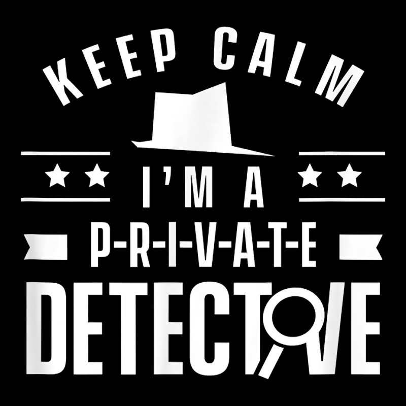 Stay Calm I'm A Private Detective Observation Investigator T Shirt Kids Cap by MoczoTenleigh | Artistshot