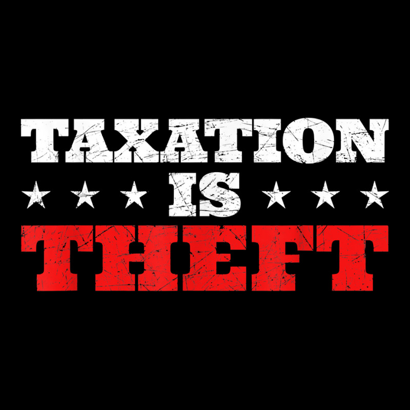 Taxation Is Theft Capitalism T Shirt Baby Tee by MoczoTenleigh | Artistshot