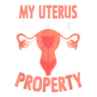 Uterus Private Property Feminist Reproductive Women Rights T Shirt Youth Sweatshirt | Artistshot