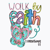 Walk By Faith Flip Flops Christian Jesus Bible Verse Summer T Shirt T-shirt | Artistshot