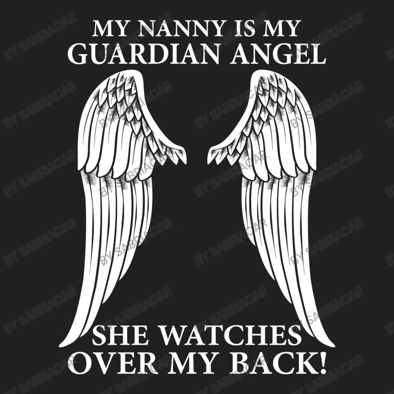 My Nanny Is My Guardian Angel T-shirt | Artistshot