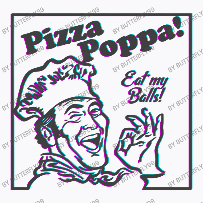 Pizza Poppa Eat My Pizza Balls  T Shirt T-shirt | Artistshot