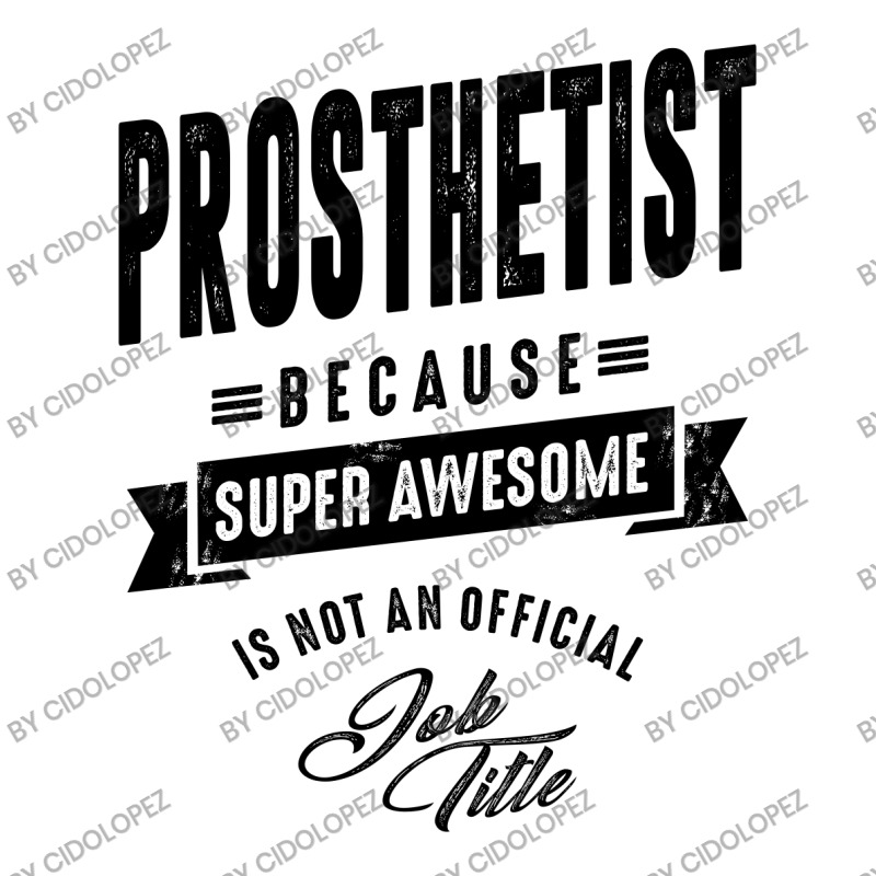 Prosthetist Gift Funny Job Title Profession Birthday Idea Baby Bodysuit by cidolopez | Artistshot