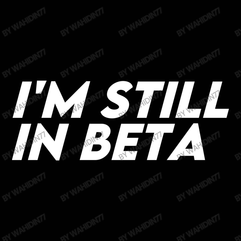 I'm Still In Beta Toddler 3/4 Sleeve Tee | Artistshot