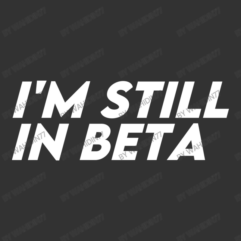 I'm Still In Beta Baby Bodysuit | Artistshot