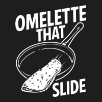 Omelette That Slide Classic T-shirt | Artistshot