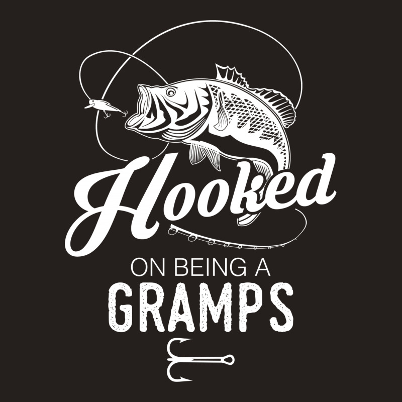 Hooked On Being A Gramps Tank Top | Artistshot