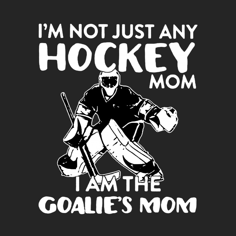 I’m Not Just Any Hockey Mom I Am The Goalie Mom Unisex Hoodie | Artistshot