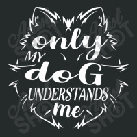 Only Dog Can Understand Me Women's Triblend Scoop T-shirt | Artistshot