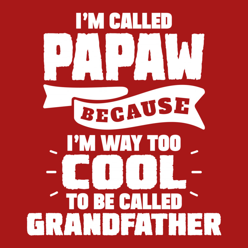 I'm Called Papaw Because I'm Way Too Cool To Be Called Grandfather Hoodie & Jogger Set | Artistshot