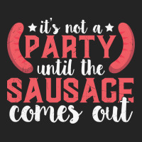 It's Not A Party Until The Sausage Comes Funny Plus Size 3/4 Sleeve Shirt | Artistshot