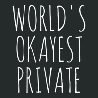 World's Okayest Private Military Private Funny Sarcastic Pvt T Shirt Women's Triblend Scoop T-shirt | Artistshot