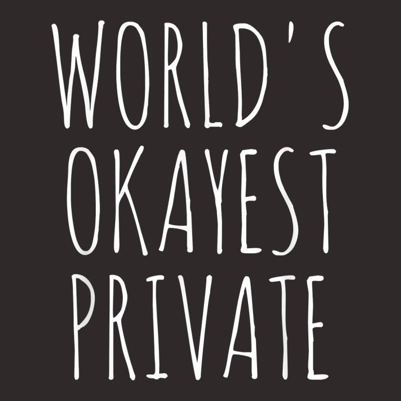 World's Okayest Private Military Private Funny Sarcastic Pvt T Shirt Racerback Tank by AshleyPenez | Artistshot