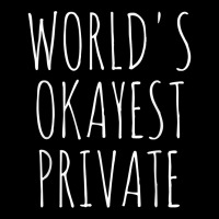 World's Okayest Private Military Private Funny Sarcastic Pvt T Shirt Cropped Hoodie | Artistshot