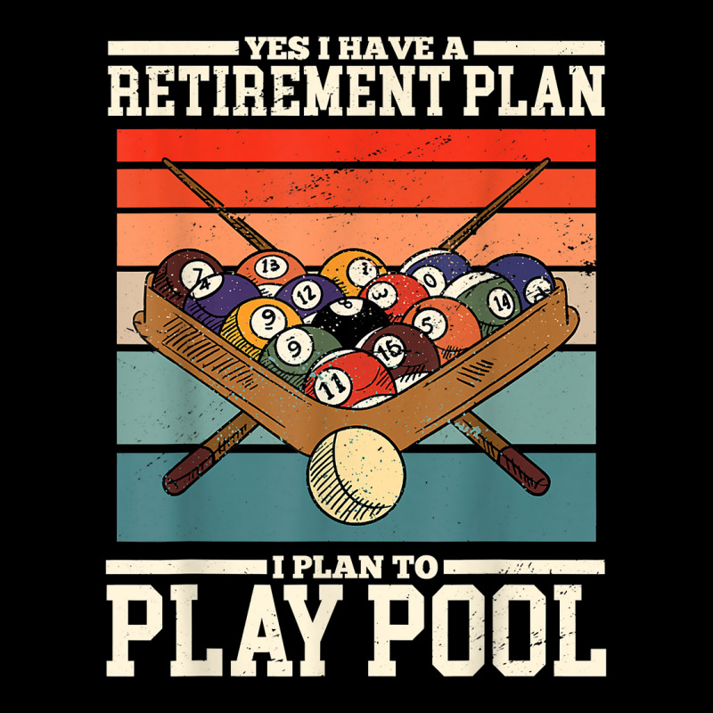 Yes I Have A Retirement Plan I Plan To Play Billiards Pool T Shirt Pocket T-shirt | Artistshot