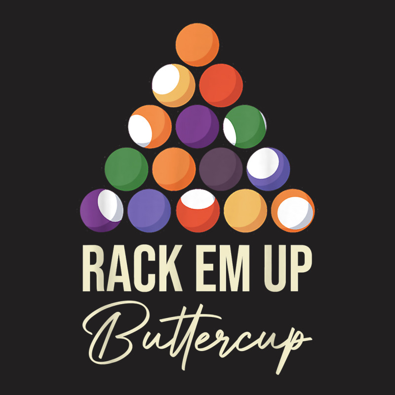 Rack Em Up Buttercup Billiard Ball Pool Cue Snooker Lovers T Shirt T-shirt | Artistshot