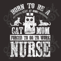 Born To Be A Stay At Home Cat Mom Forced To Work Nurse Racerback Tank | Artistshot