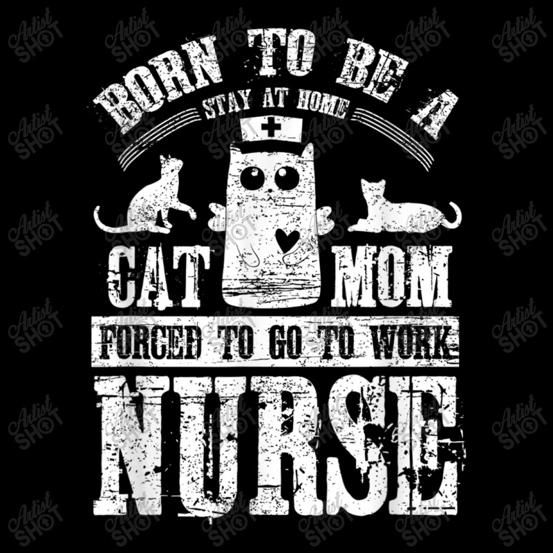 Born To Be A Stay At Home Cat Mom Forced To Work Nurse Cropped Sweater by cecil1502 | Artistshot