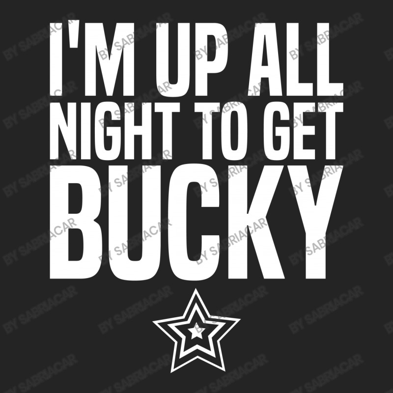 I'm Up All Night To Get Bucky 3/4 Sleeve Shirt | Artistshot