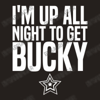 I'm Up All Night To Get Bucky Tank Top | Artistshot