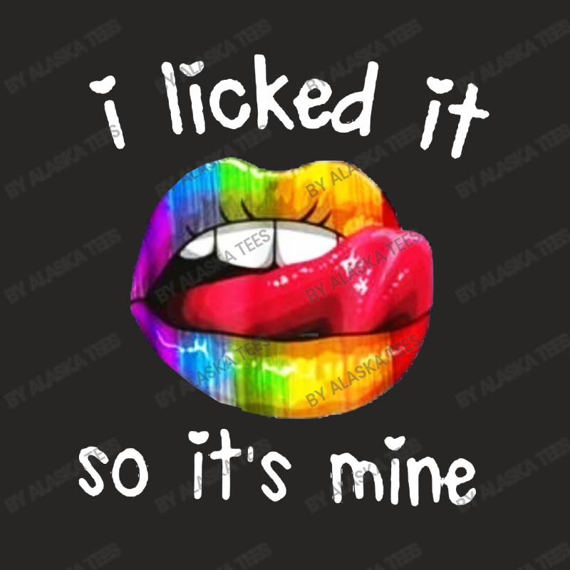 I Licked It So It's Mine Ladies Fitted T-Shirt by Alaska Tees | Artistshot