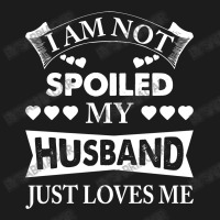 Im Not Spoiled, My Husband Just Loves Me Hoodie & Jogger Set | Artistshot