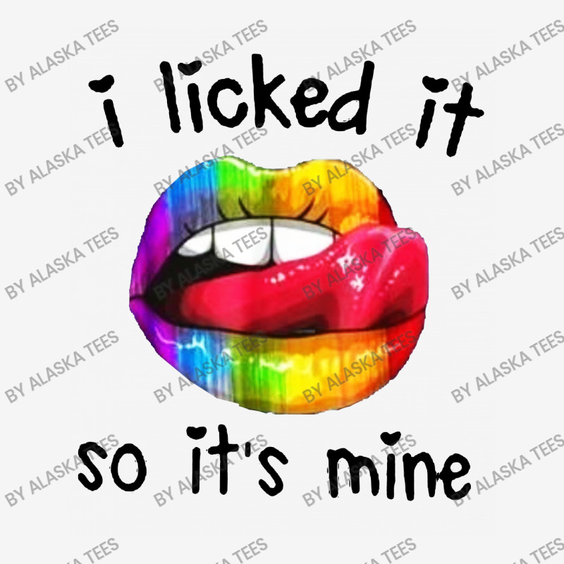 I Licked It So It's Mine Ladies Polo Shirt by Alaska Tees | Artistshot