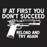 Reload And Try Again T-shirt | Artistshot