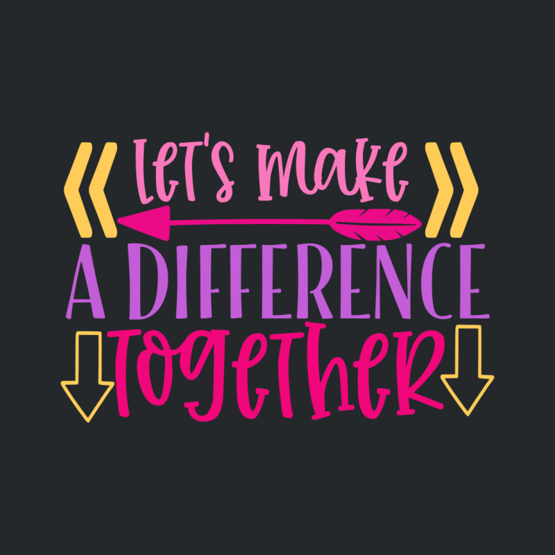 Let S Make A Difference Together Crewneck Sweatshirt | Artistshot