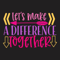 Let S Make A Difference Together T-shirt | Artistshot