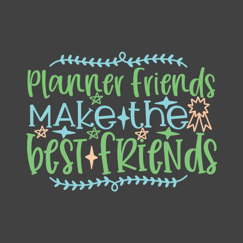 Planner Friends Make The Best Friends Vintage T-shirt | Artistshot