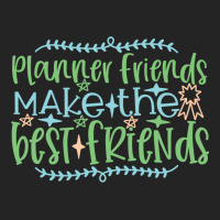 Planner Friends Make The Best Friends 3/4 Sleeve Shirt | Artistshot