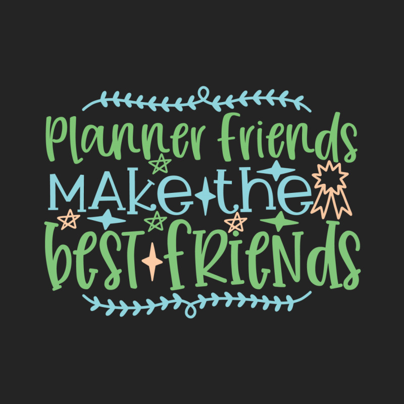 Planner Friends Make The Best Friends 3/4 Sleeve Shirt | Artistshot